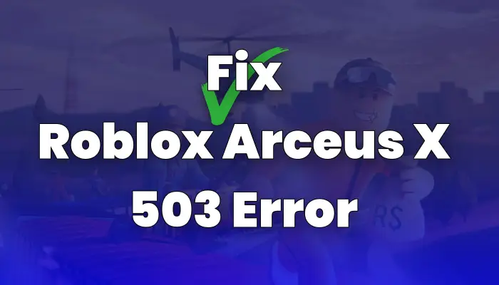 Roblox Arceus X 503 Error