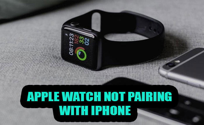 Apple Watch Not Pairing With iPhone