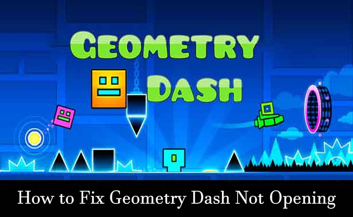 Geometry Dash Not Opening