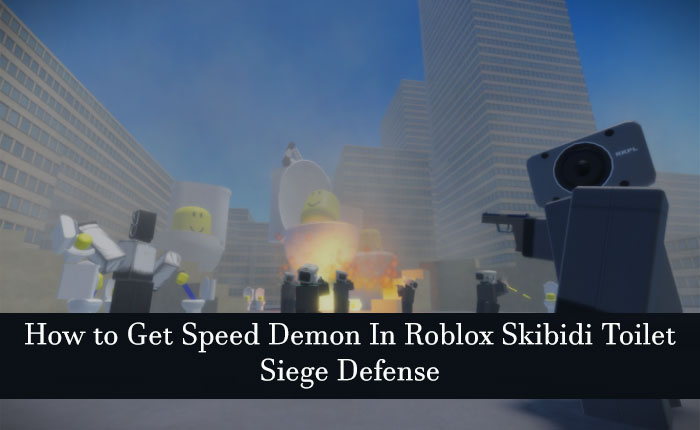 Get Speed Demon In Roblox Skibidi Toilet Siege Defense
