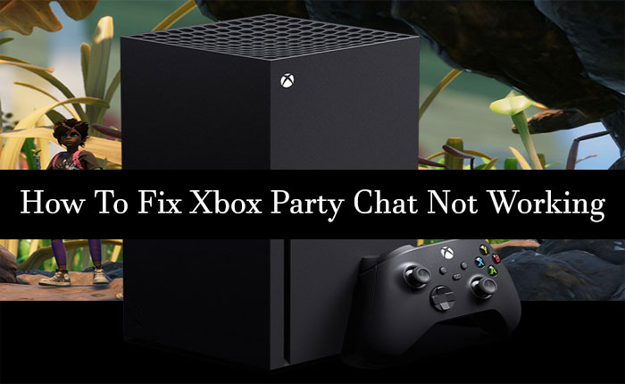 Xbox Party Chat Not Working