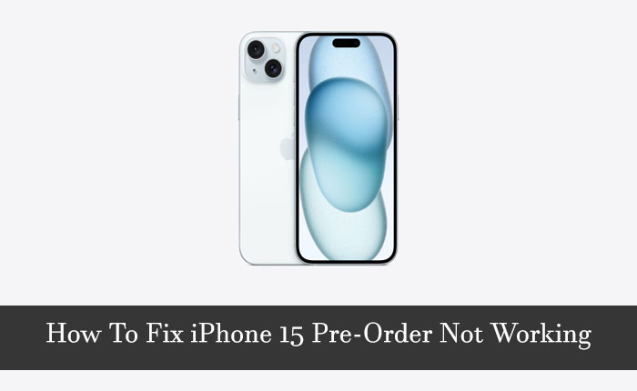 iPhone 15 Pre-Order Not Working