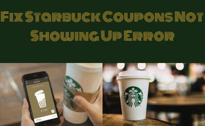 Starbucks Coupons Not Showing Up Fixes