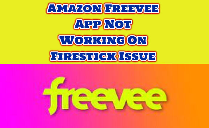 Amazon Freevee App Not Working On Firestick , Amazon Freevee