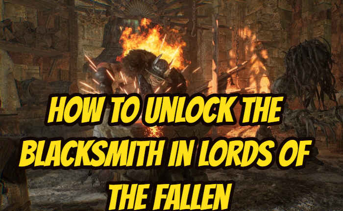 Unlock The Blacksmith in Lords Of The Fallen , Lords Of The Fallen 