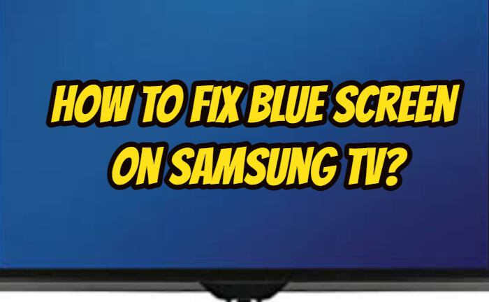 Samsung TV Blue Screen 