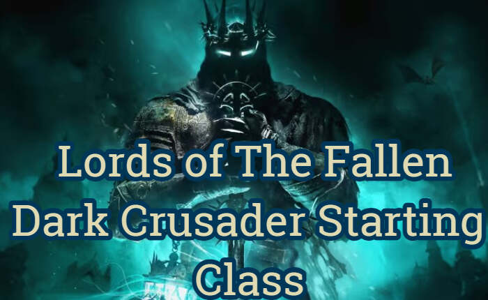 Lords of The Fallen Dark Crusader Starting Class, Lords of The Fallen