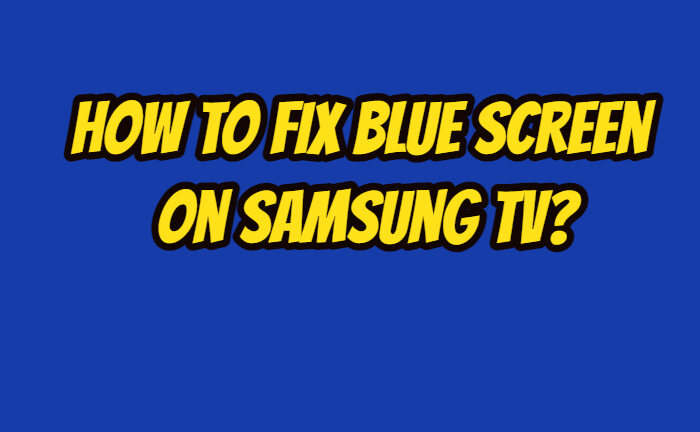 Samsung TV Blue Screen Issue, Samsung