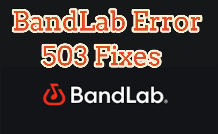 BandLab Error 503 Fixes