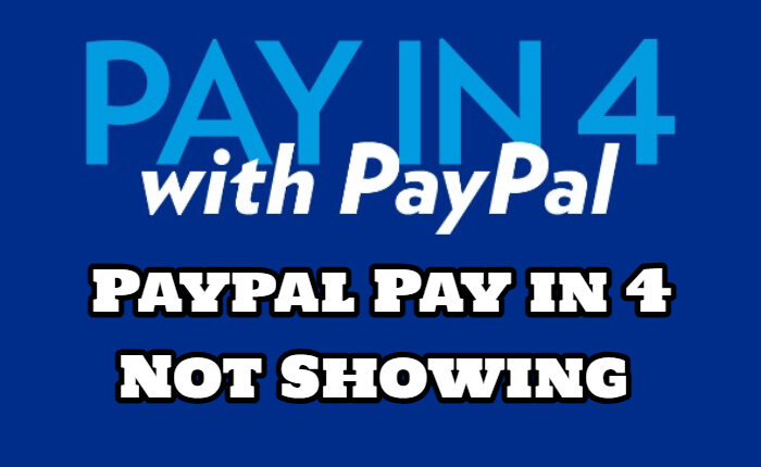  PayPal Pay in 4 Not Showing  