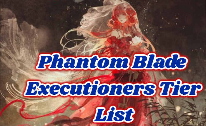 Phantom Blade Executioners Tier List