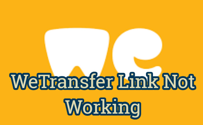 WeTransfer Link Not Working