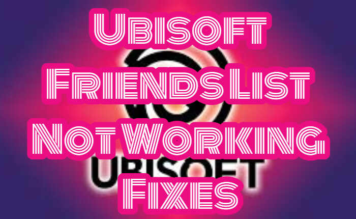 ubisoft friends list not working fixes