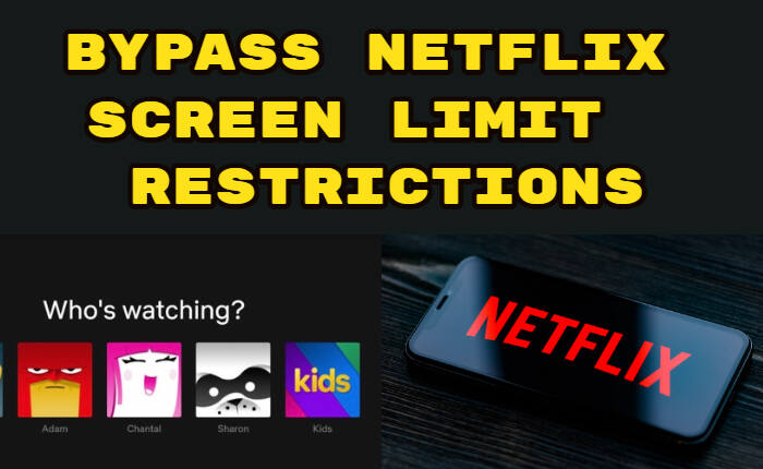 Bypass Netflix Screen Limit Restrictions