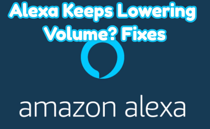 Alexa Keeps Lowering Volume