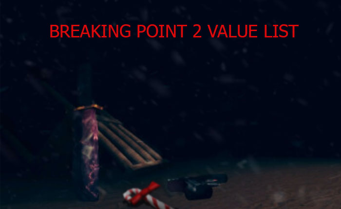 Breaking Point 2 Value List