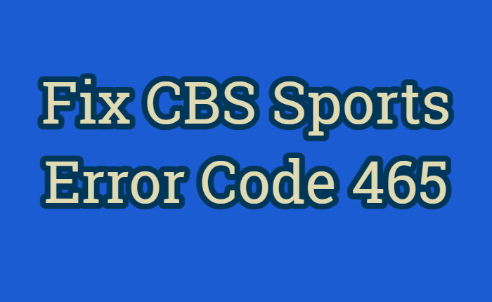 CBS Sports Error Code 465