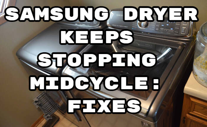 Samsung Dryer Keeps Stopping Midcycle