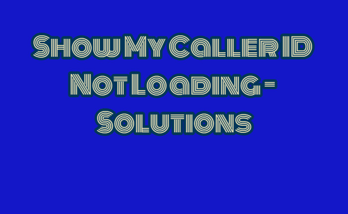Show My Caller ID Not Loading