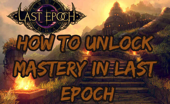 How To Unlock Mastery In Last Epoch
