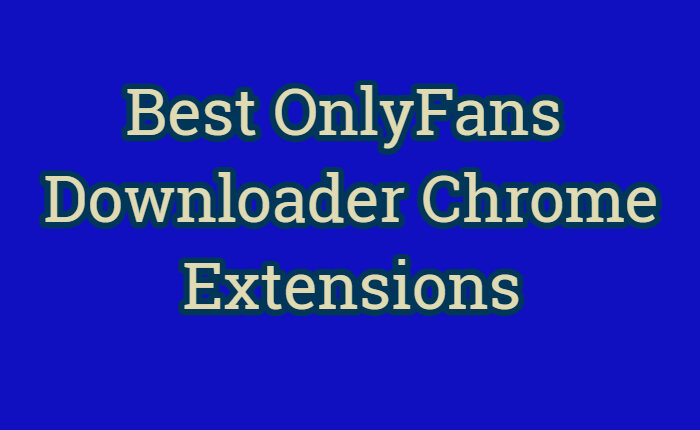 OnlyFans Downloader Chrome Extensions