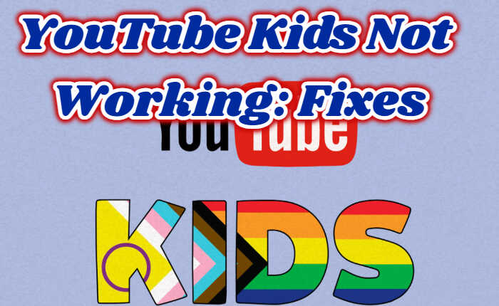 YouTube Kids Not Working