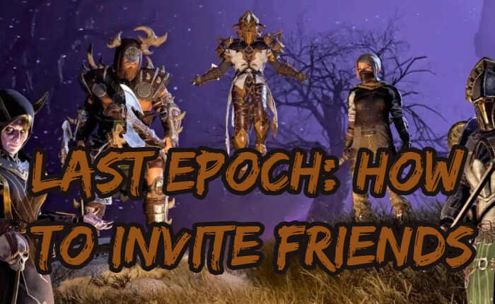 Last Epoch How To Invite Friends