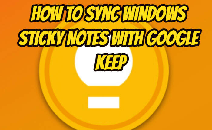 Sync Windows Sticky Notes With Google Keep