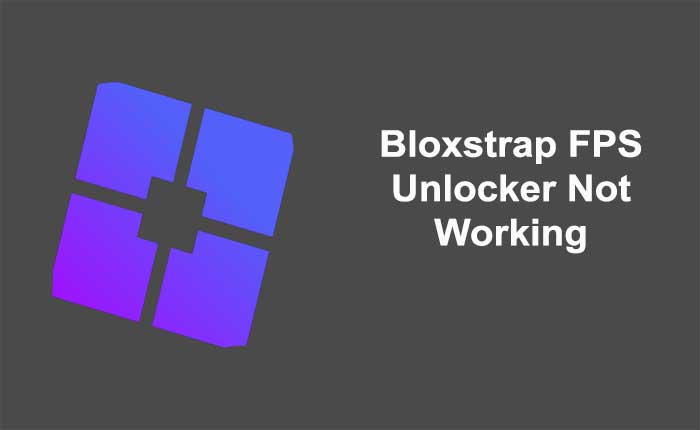 Bloxstrap FPS Unlocker Not Working