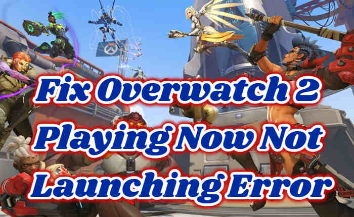 Overwatch 2 Playing Now Not Launching Error