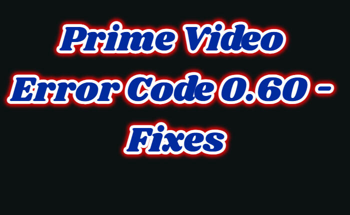 Prime Video Error Code 0.60